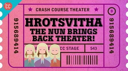 Video thumbnail: Crash Course Theater Hrotsvitha, Hildegard, and the Nun who Resurrected Theater